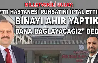 Milletvekili Uluay: 'FTR Hastanesi Ruhsatını İptal Ettik  Binayı Ahır Yaptık, Dana Bağlayacağız' Dedi