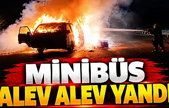 Minibüs Alev Alev Yandı