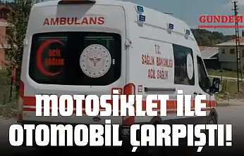 Motosiklet İle Otomobil Çarpıştı! 1 Kişi Yaralandı