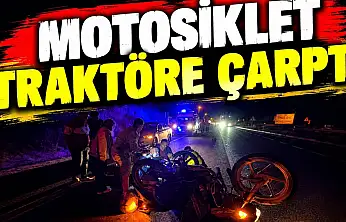 Motosiklet Traktöre Çarptı