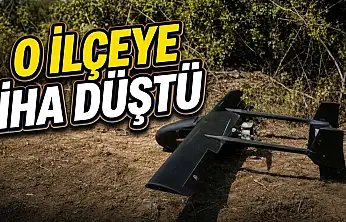 O İlçeye İHA Düştü