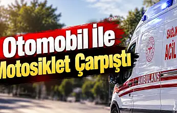 Otomobil İle Motosiklet Çarpıştı: 1 Yaralı
