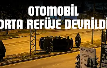 Otomobil Orta Refüje Devrildi