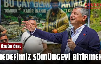 Özgür Özel: 'Hedefimiz Sömürgeyi Bitirmek'
