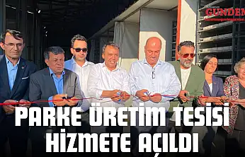 Parke Üretim Tesisi Hizmete Açıldı