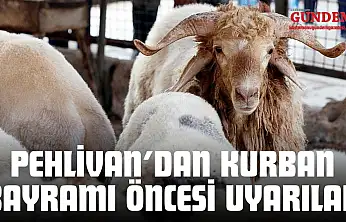 Pehlivan'dan Kurban Bayramı Öncesi Uyarılar