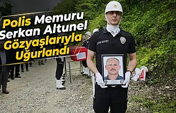 Polis Memuru Serkan Altunel Gözyaşlarıyla Uğurlandı