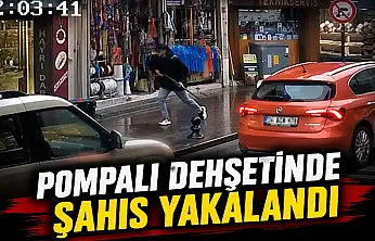 Pompalı Dehşetinde Şahıs Yakalandı!