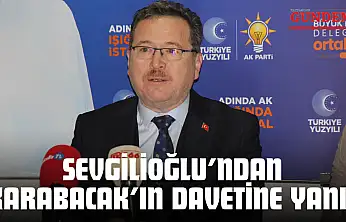 Sevgilioğlu'ndan Karabacak'ın Davetine Yanıt