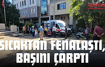 Sıcaktan Fenalaştı, Başını Çarptı