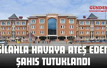 Silahla Havaya Ateş Eden Şahıs Tutuklandı