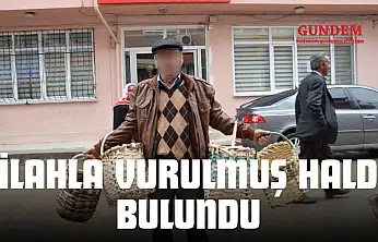 Silahla Vurulmuş Halde Bulundu