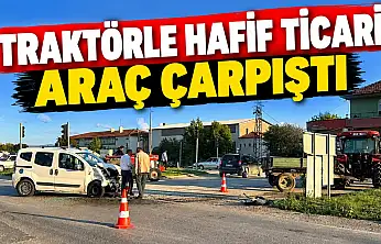 Traktörle Hafif Ticari Araç Çarpıştı