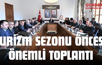 Turizm Sezonu Öncesi Önemli Toplantı