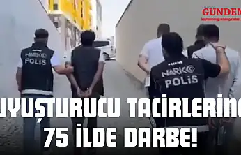 Uyuşturucu Tacirlerine 75 İlde Darbe!