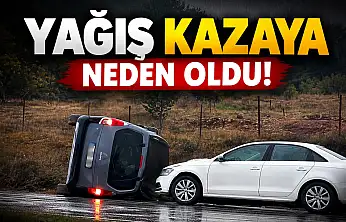 Yağış Kazaya Neden Oldu!