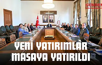 Yeni Yatırımlar Masaya Yatırıldı