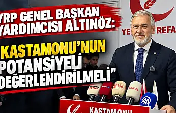 YRP Genel Başkan Yardımcısı Altınöz: 'Kastamonu'nun Potansiyeli Değerlendirilmeli'