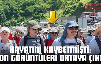 Yürüyüşte Hayatını Kaybetmişti: Son Görüntüleri Ortaya Çıktı