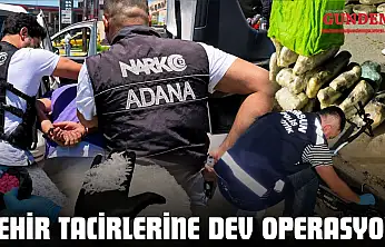 Zehir Tacirlerine Dev Operasyon