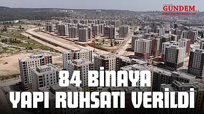 84 Binaya Yapı Ruhsatı Verildi