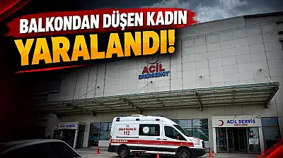 Balkondan Düşen Kadın Yaralandı!