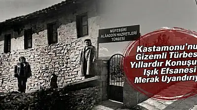 Kastamonu'nun Gizemli Türbesi: Yıllardır Konuşulan Işık Efsanesi Merak Uyandırıyor