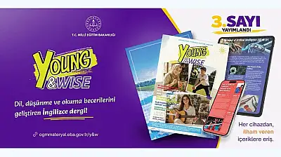 MEB'in Lise Öğrencilerine Yönelik 'Young and Wise' Dergisinin Üçüncü Sayısı Yayımlandı