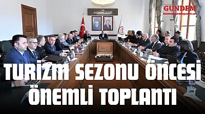 Turizm Sezonu Öncesi Önemli Toplantı