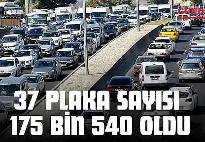 37 Plaka Sayısı 175 Bin 540 Oldu
