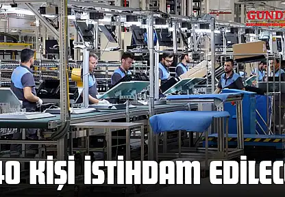 540 Kişi İstihdam Edilecek