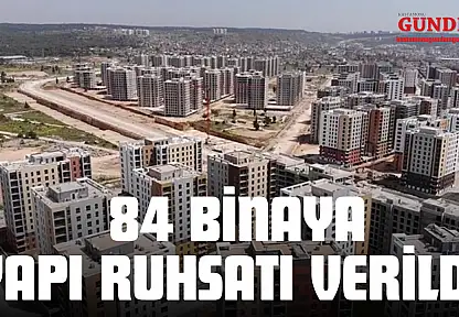 84 Binaya Yapı Ruhsatı Verildi