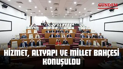 Belediye Meclisi'nde Hizmet, Altyapı Ve Millet Bahçesi Konuşuldu