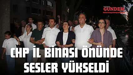 CHP İl Binası Önünde Sesler Yükseldi