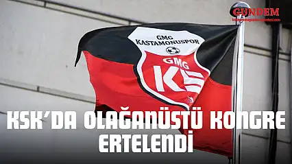 KSK'da Olağanüstü Kongre Ertelendi
