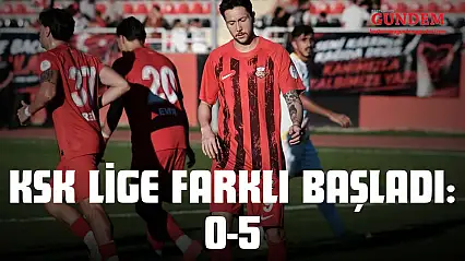 KSK Lige Farklı Başladı: 0-5