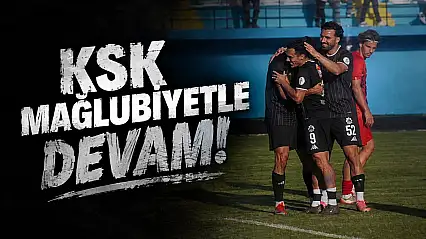 KSK Mağlubiyetle Devam!