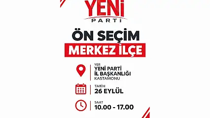 YENİ Parti Kastamonu'da Ön Seçim İçin Sandık Kurulacak