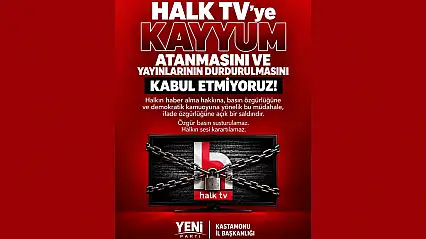 YENİ Parti Kastamonu İl Başkanlığı'ndan Halk TV'ye Kayyım Tepkisi
