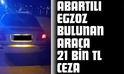 Abartılı Egzoz Bulunan Araca 21 Bin TL Ceza