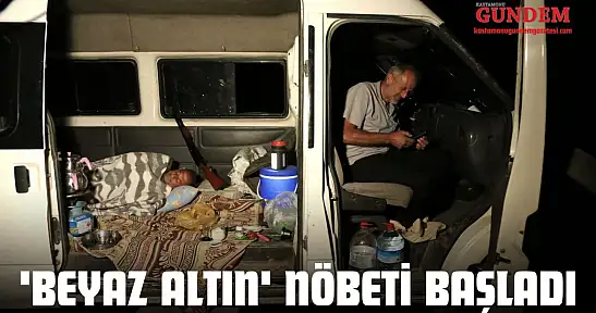 Çiftçilerin 'Beyaz Altın' Nöbeti Başladı