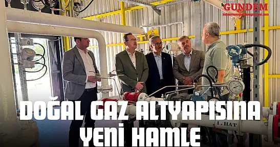 Doğal Gaz Altyapısına Yeni Hamle