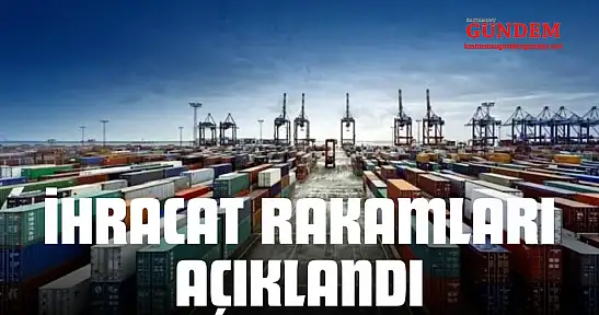 İhracat Rakamları Açıklandı