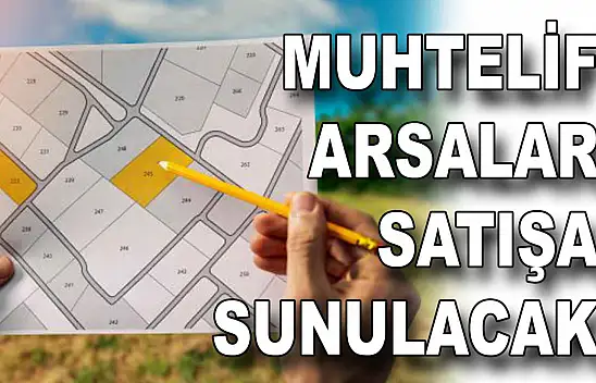 10 Muhtelif Arsa Satışa Sunulacak