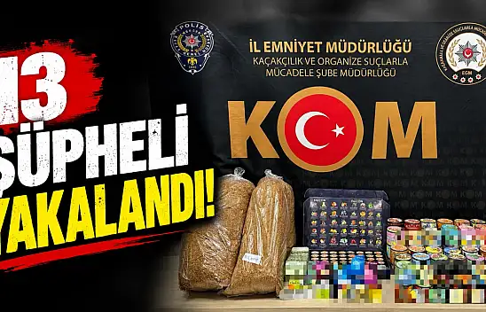 13 Şüpheli Yakalandı!