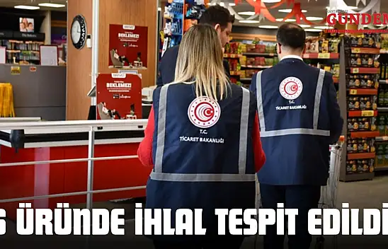 58 Firmada Kontrol Yapıldı, 6 Üründe İhlal Tespit Edildi!
