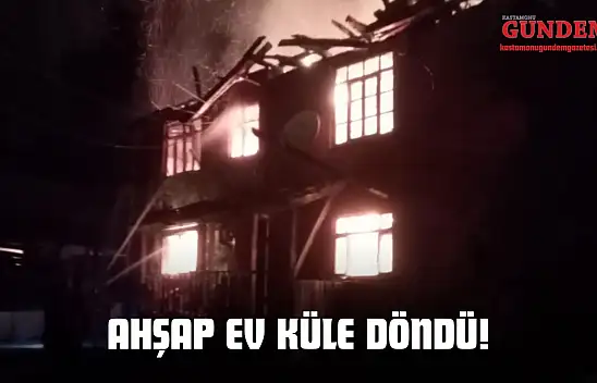 Ahşap Ev Küle Döndü!