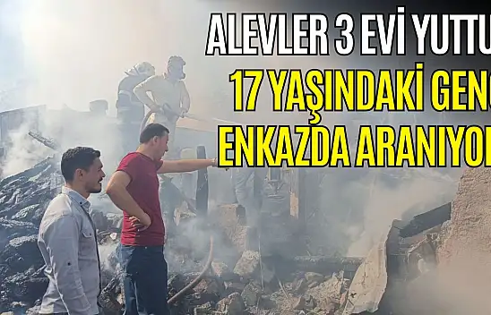 Alevler 3 Evi Yuttu! 17 Yaşındaki Genç Enkazda Aranıyor!