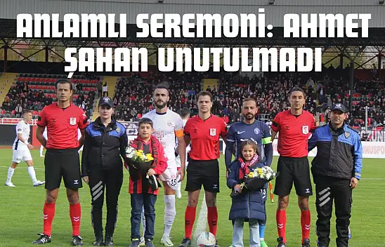 Anlamlı Seremoni: Ahmet Şahan Unutulmadı