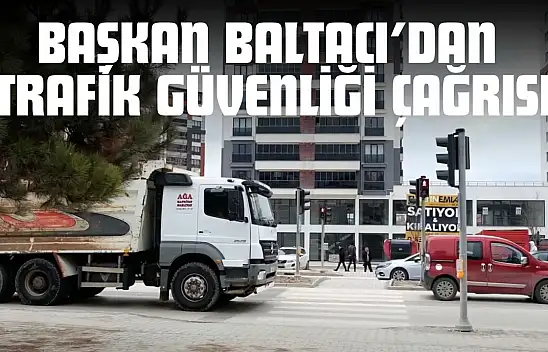 Başkan Baltacı'dan Trafik Güvenliği Çağrısı